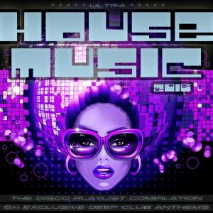 Various Artists的專輯Ultra House Music 2016 (The Disco Club Playlist Compilation)