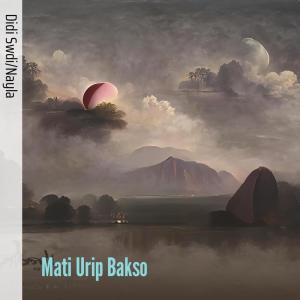 ดาวน์โหลดและฟังเพลง Mati Urip Bakso พร้อมเนื้อเพลงจาก DIDI SWDI