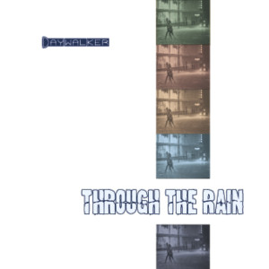 Dengarkan lagu Through the Rain nyanyian Daywalker dengan lirik