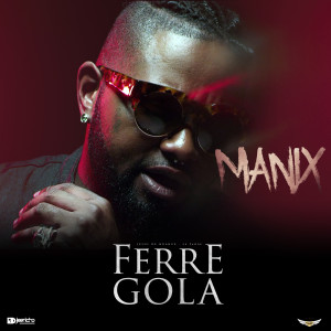 Listen to Manix song with lyrics from Férré Gola