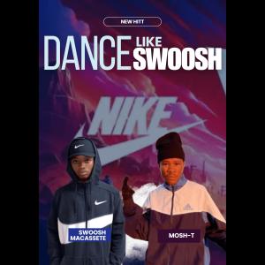 收聽Mosh T的Dance like swoosh (feat. Swoosh Macassete & Mavee)歌詞歌曲