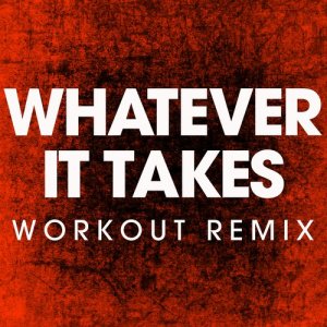 收聽Power Music Workout的Whatever It Takes (Extended Workout Remix)歌詞歌曲
