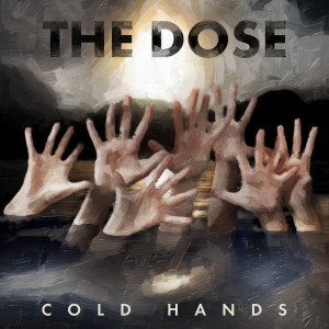 The Dose的专辑Cold Hands
