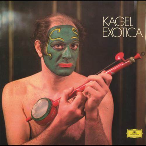 Kagel: Exotica