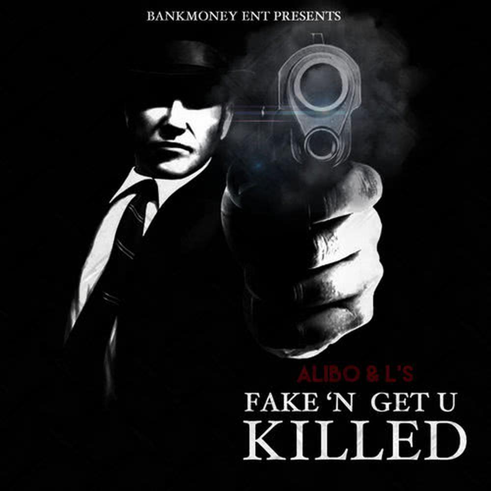 Bankmoney Ent. Presents Fake'n Get U Killed