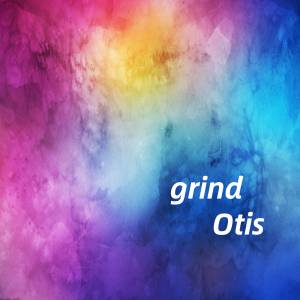 Album grind oleh Otis