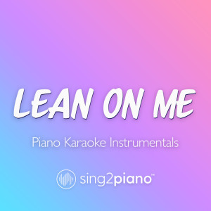 Lean On Me (Piano Karaoke Instrumentals)