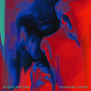 Album Pressure Lover (Explicit) from Blood Red Sun