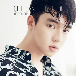 收聽Nguyễn Duy的Chỉ Cần Thế Thôi歌詞歌曲