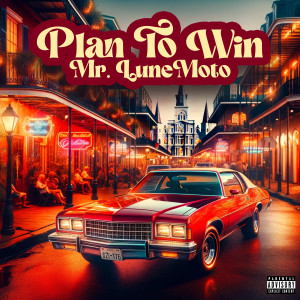 Mr. LuneMoto的專輯Plan to Win (Explicit)