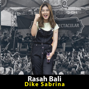 Dengarkan lagu Rasah Bali nyanyian Dike Sabrina dengan lirik