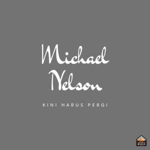 Album Kini Harus Pergi from Michael Nelson