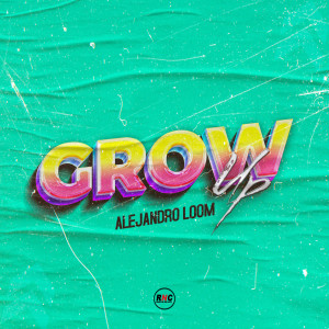 Dengarkan Grow Up lagu dari Alejandro Loom dengan lirik