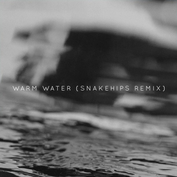 Warm Water  - remix (Snakehips Remix)