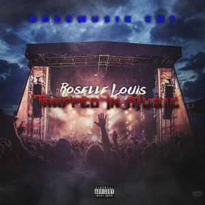 ดาวน์โหลดและฟังเพลง Trapped in Music (Explicit) พร้อมเนื้อเพลงจาก Roselle Louis