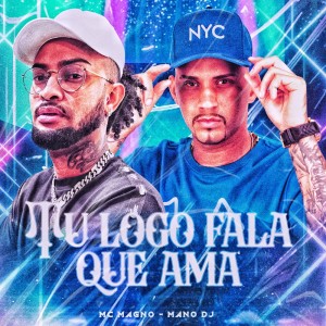 Album Tu Logo Fala Que Ama (Explicit) oleh MC Magno