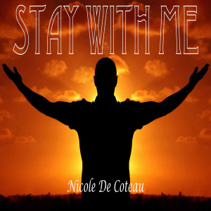 Dengarkan Stay With Me lagu dari Nicole De Coteau dengan lirik