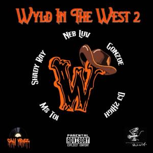 Neb Luv的專輯WYLD IN THE WEST 2 (feat. Ms. Toi, GONZOE, Shady Ray & Dj 2high)