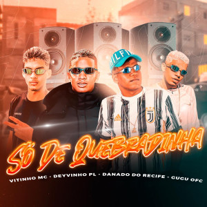 ดาวน์โหลดและฟังเพลง Só de Quebradinha พร้อมเนื้อเพลงจาก Danado do Recife