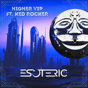 อัลบัม HIGHER (VIP) (feat. KED ROCKER) [Explicit] ศิลปิน Esoteric
