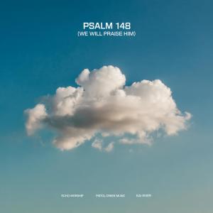 收聽Echo Worship的Psalm 148 (We Will Praise Him) (feat. Brandon Sharp)歌詞歌曲