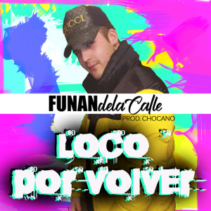 Listen to Loco por Volver song with lyrics from Funan de la Calle