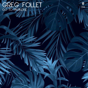 ดาวน์โหลดและฟังเพลง Go To Paradise (Extended Mix) พร้อมเนื้อเพลงจาก Greg Follet
