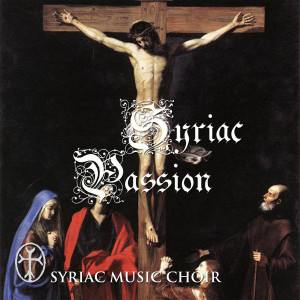 Album Syriac Passion (Explicit) from Syriac Music Choir