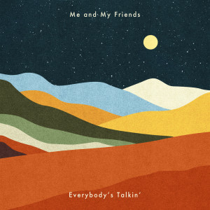 Album Everybody's Talkin' oleh Me and My Friends