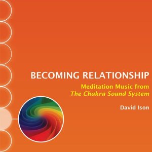 收聽David Ison的Becoming Relationship: Meditation Music from The Chakra Sound System歌詞歌曲