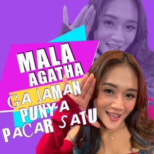 Dengarkan Ga Jaman Punya Pacar Satu lagu dari Mala Agatha dengan lirik