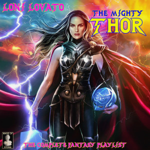 Album The Mighty Thor: The Complete Fantasy Playlist - Loni Lovato oleh Loni Lovato
