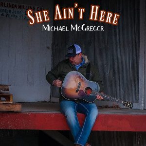 Album She Ain't Here from Michael Mcgregor