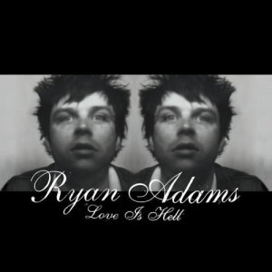 Ryan Adams的專輯Love Is Hell