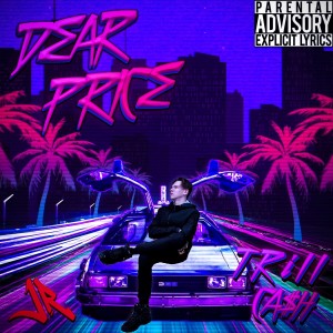 Trill Ca$h的專輯DEAR PRICE prod.by Ezomi Beats (Explicit)