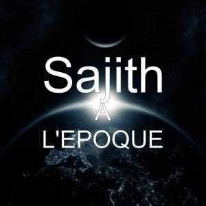 收聽Sajith的A L'EPOQUE歌詞歌曲