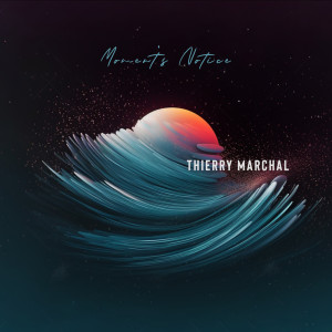 ดาวน์โหลดและฟังเพลง Moment's Notice พร้อมเนื้อเพลงจาก Thierry Marchal