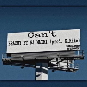 Listen to Can't(feat. Bracey) (Explicit) song with lyrics from NJ Mlimi