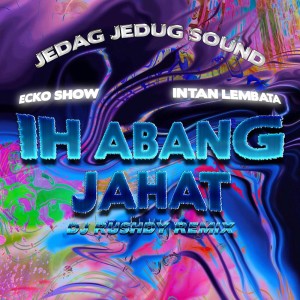 Ih Abang Jahat (Dj Rushdy Remix)