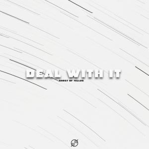 อัลบัม Deal With It ศิลปิน Ghost of Tellus