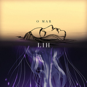 ดาวน์โหลดและฟังเพลง O Mar พร้อมเนื้อเพลงจาก Lih