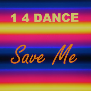 1 4 Dance的专辑Save Me