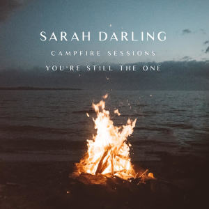 Listen to You're Still the One (The Campfire Sessions) song with lyrics from Sarah Darling
