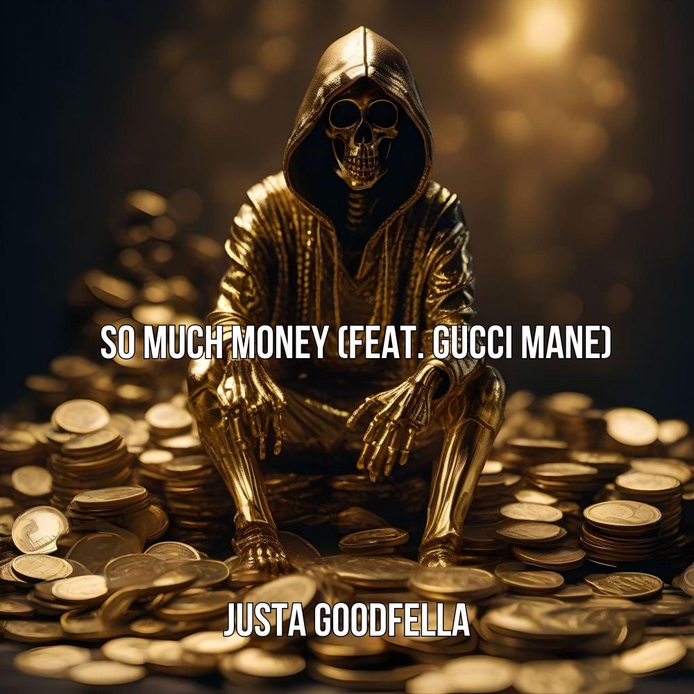 So Much Money (feat. Gucci Mane) (Explicit)