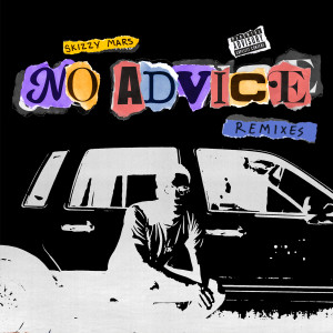 收聽Skizzy Mars的No Advice (Biskwiq Remix) (Explicit) (Biskwiq Remix|Explicit)歌詞歌曲