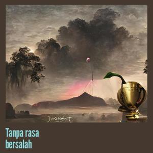 收听ILWA的Tanpa Rasa Bersalah歌词歌曲