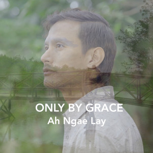 Ah Ngae Lay的專輯Only by Grace