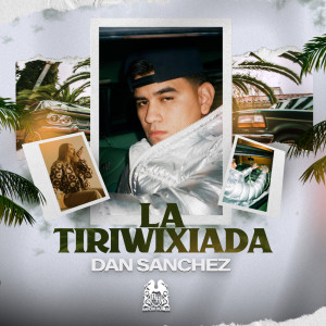 ดาวน์โหลดและฟังเพลง La Tiriwixiada พร้อมเนื้อเพลงจาก Dan Sanchez