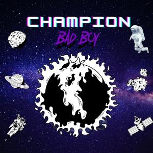 收聽Bad Boy的CHAMPION (Explicit)歌詞歌曲