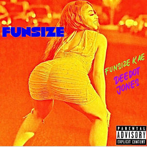 อัลบัม Funsize (feat. Dee Dot Jones) [Explicit] ศิลปิน Dee Dot Jones